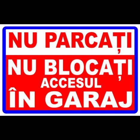 Semn nu parcati nu blocati accesul in garaj